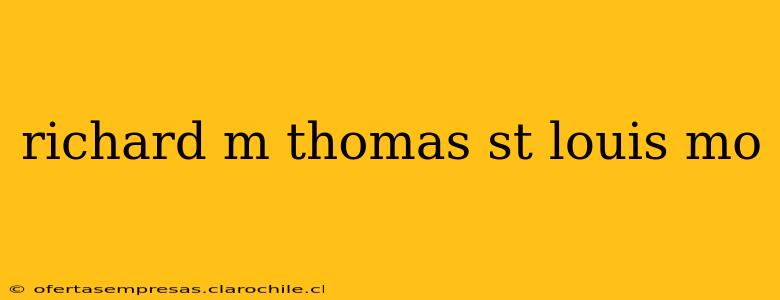 richard m thomas st louis mo