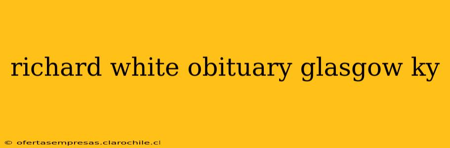 richard white obituary glasgow ky