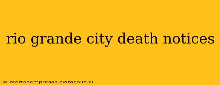 rio grande city death notices