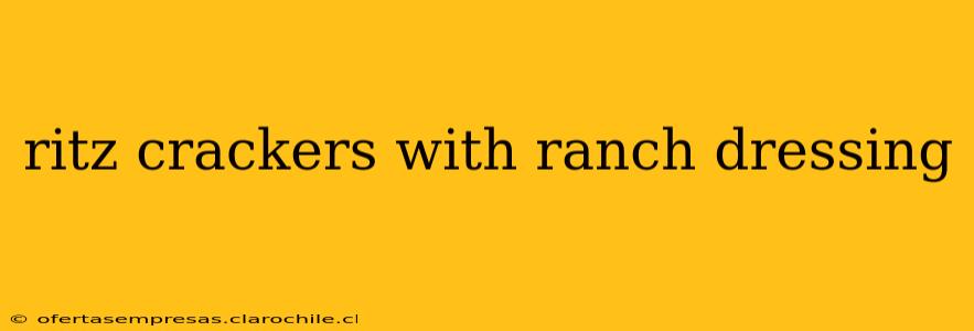 ritz crackers with ranch dressing