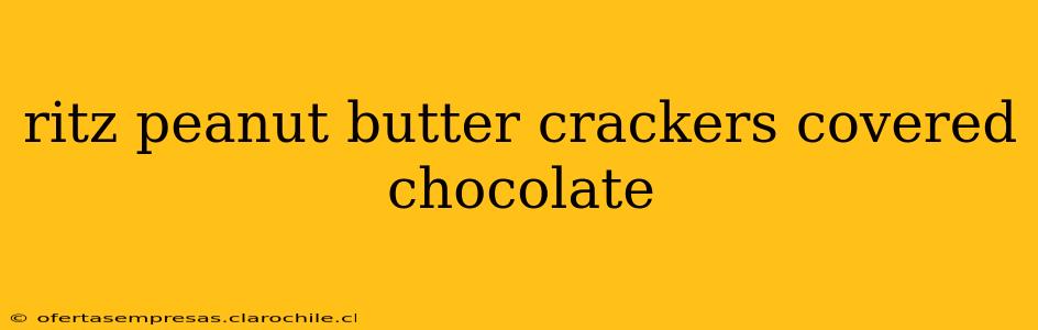 ritz peanut butter crackers covered chocolate