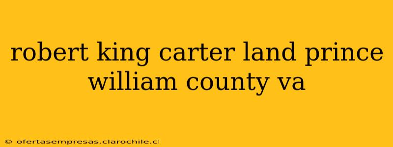 robert king carter land prince william county va
