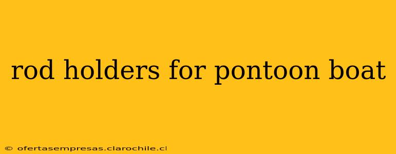 rod holders for pontoon boat