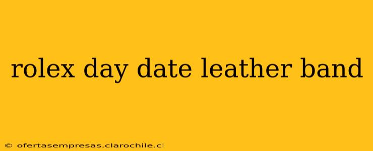 rolex day date leather band