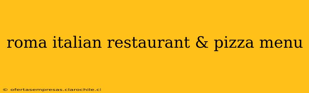 roma italian restaurant & pizza menu