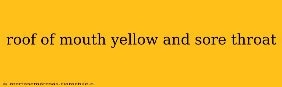 roof of mouth yellow and sore throat