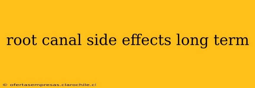 root canal side effects long term
