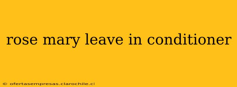 rose mary leave in conditioner