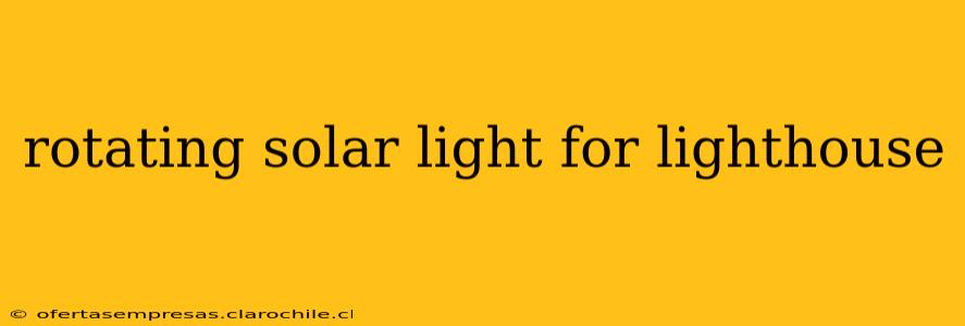 rotating solar light for lighthouse