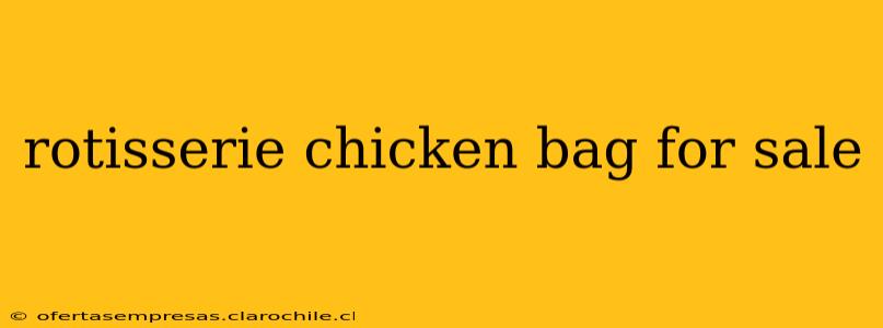 rotisserie chicken bag for sale
