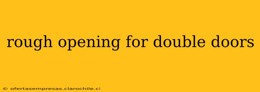 rough opening for double doors