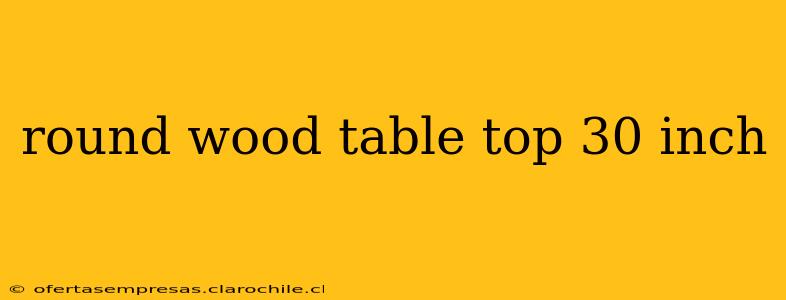 round wood table top 30 inch