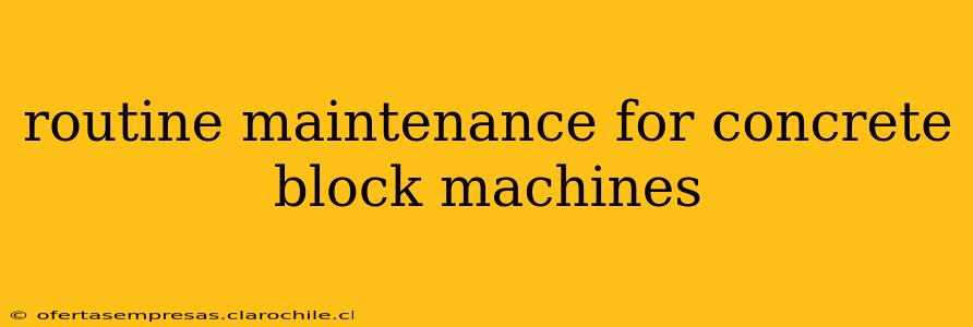 routine maintenance for concrete block machines