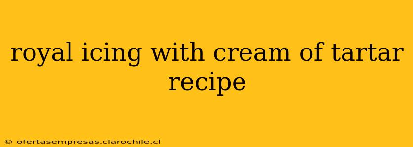 royal icing with cream of tartar recipe