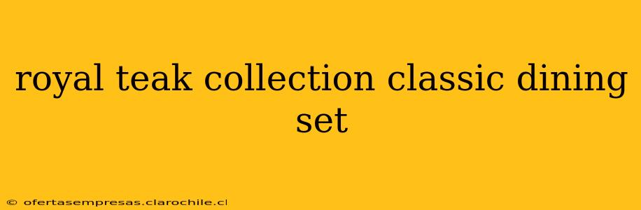 royal teak collection classic dining set