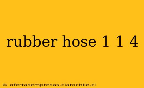 rubber hose 1 1 4