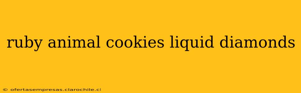 ruby animal cookies liquid diamonds