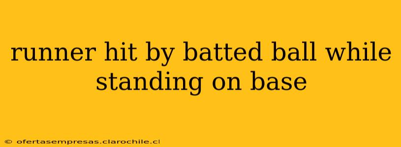 runner hit by batted ball while standing on base