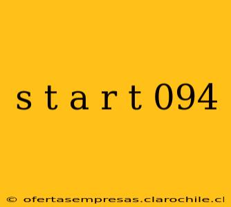 s t a r t 094
