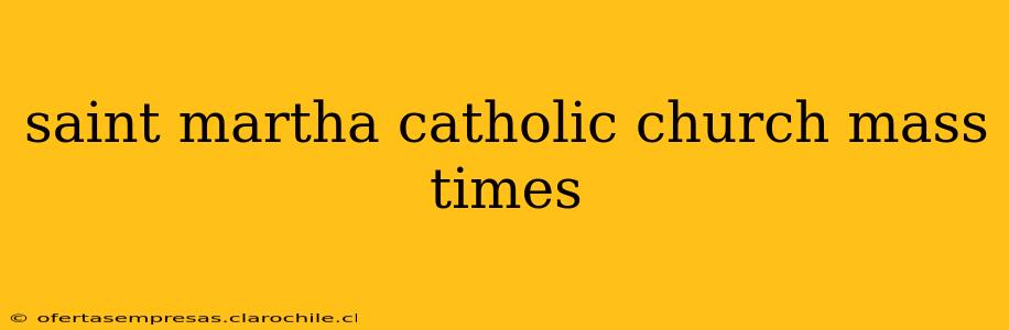 saint martha catholic church mass times