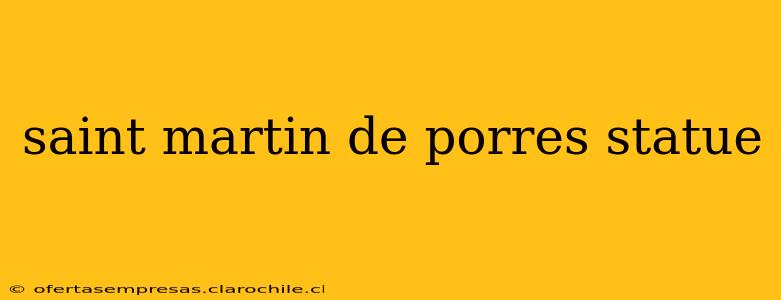 saint martin de porres statue