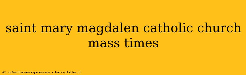 saint mary magdalen catholic church mass times