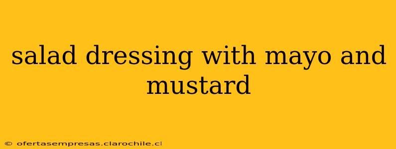 salad dressing with mayo and mustard