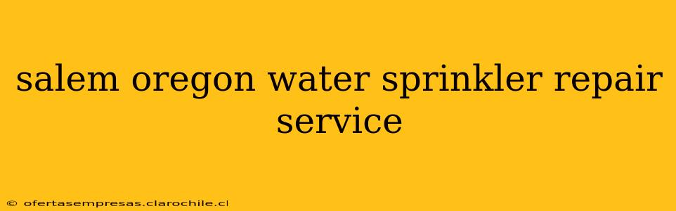 salem oregon water sprinkler repair service