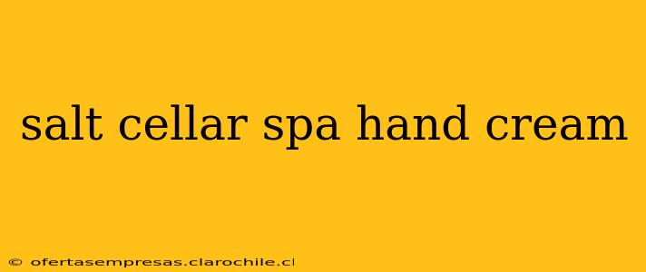salt cellar spa hand cream