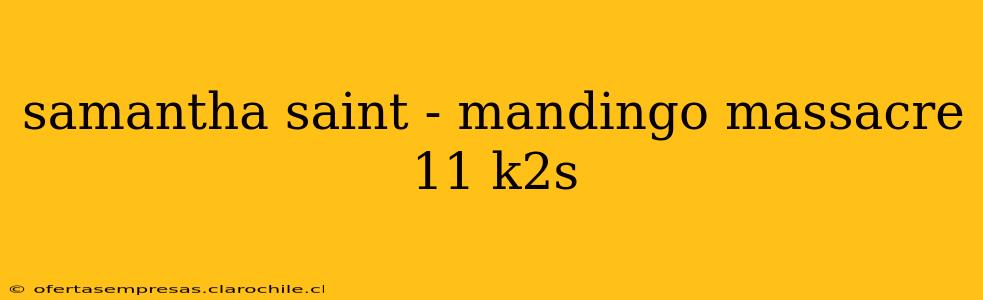 samantha saint - mandingo massacre 11 k2s samantha saint - mandingo massacre 11 k2s