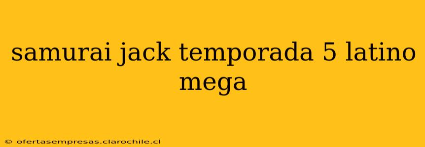samurai jack temporada 5 latino mega