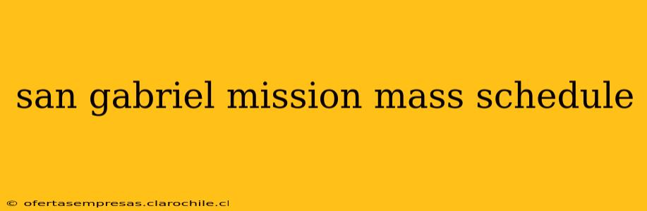 san gabriel mission mass schedule