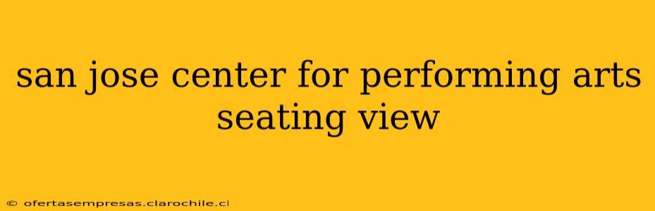 san jose center for performing arts seating view