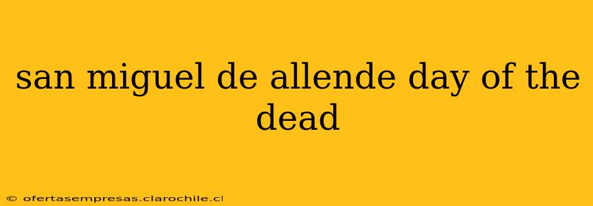 san miguel de allende day of the dead