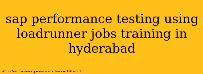sap performance testing using loadrunner jobs training in hyderabad
