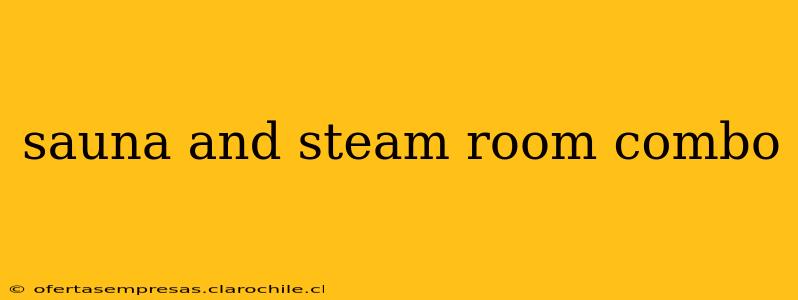 sauna and steam room combo