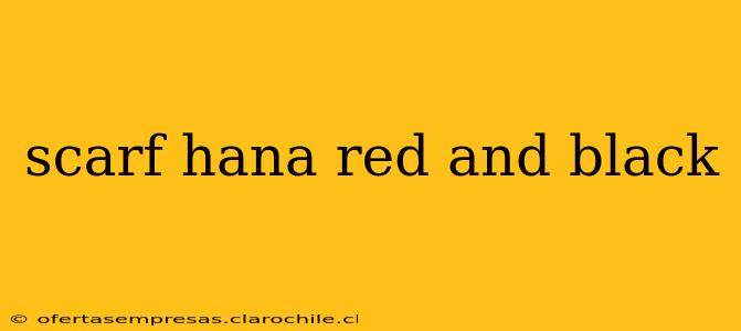 scarf hana red and black