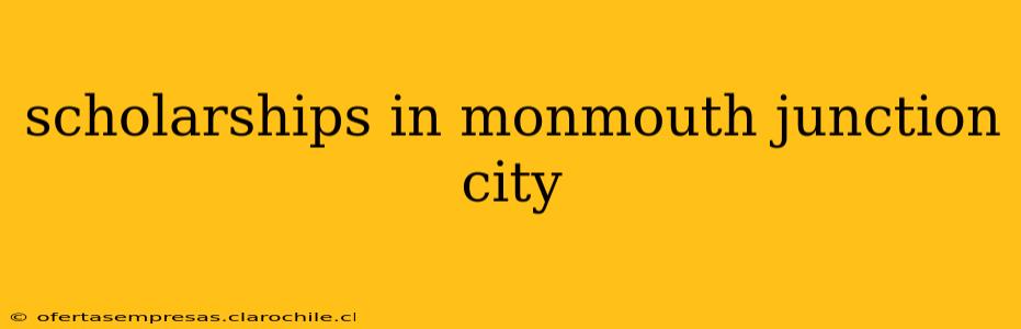 scholarships in monmouth junction city