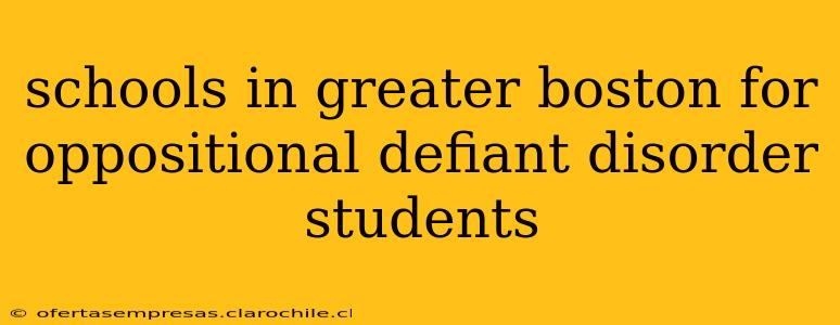 schools in greater boston for oppositional defiant disorder students