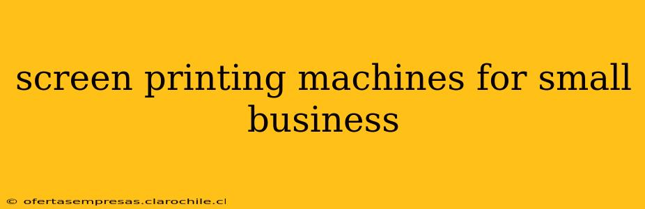 screen printing machines for small business