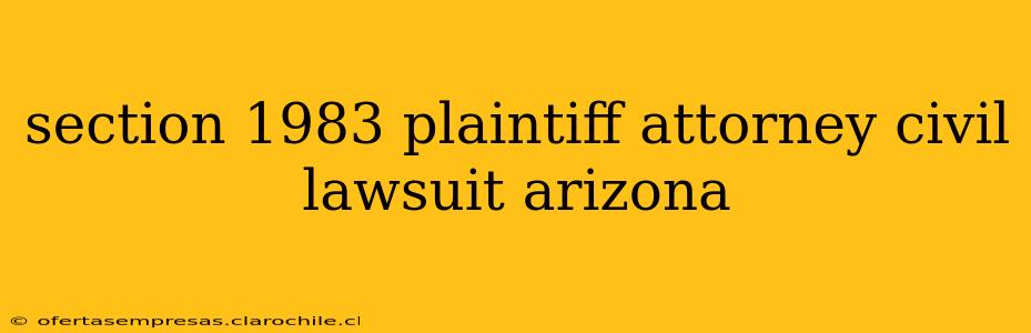 section 1983 plaintiff attorney civil lawsuit arizona