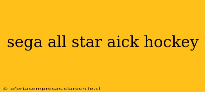 sega all star aick hockey