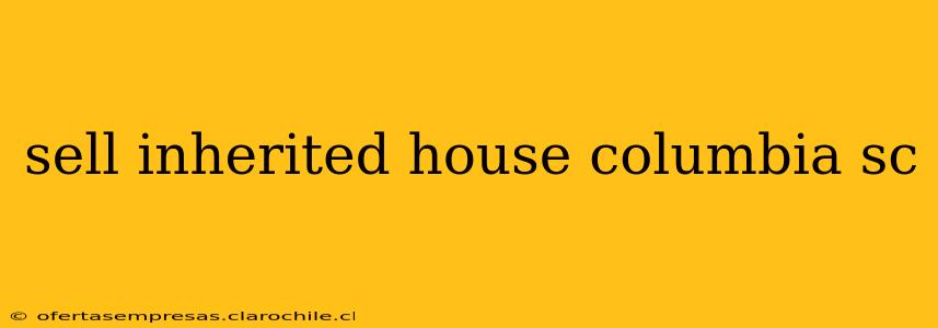 sell inherited house columbia sc