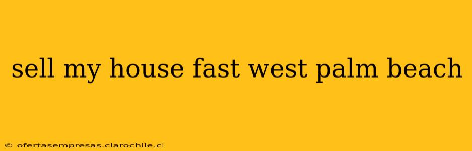 sell my house fast west palm beach
