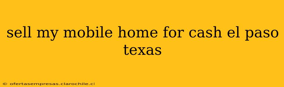 sell my mobile home for cash el paso texas