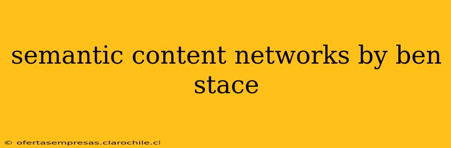 semantic content networks by ben stace