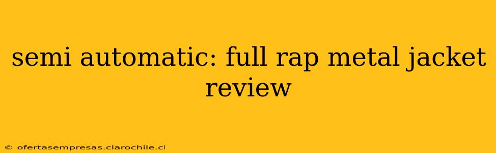 semi automatic: full rap metal jacket review