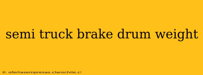 semi truck brake drum weight
