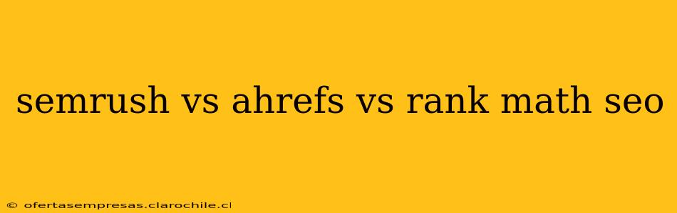 semrush vs ahrefs vs rank math seo