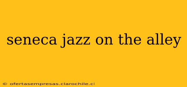 seneca jazz on the alley